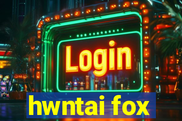 hwntai fox